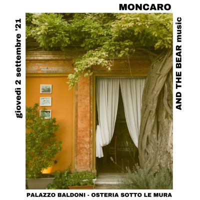 MONCARO, PALAZZO BALDONI - OSTERIA SOTTO LE MURA e AND THE BEAR music • Giovedì 2 settembre 2021